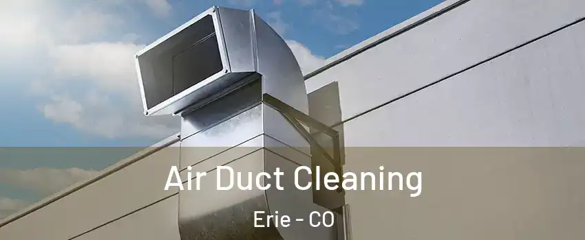  Air Duct Cleaning Erie - CO