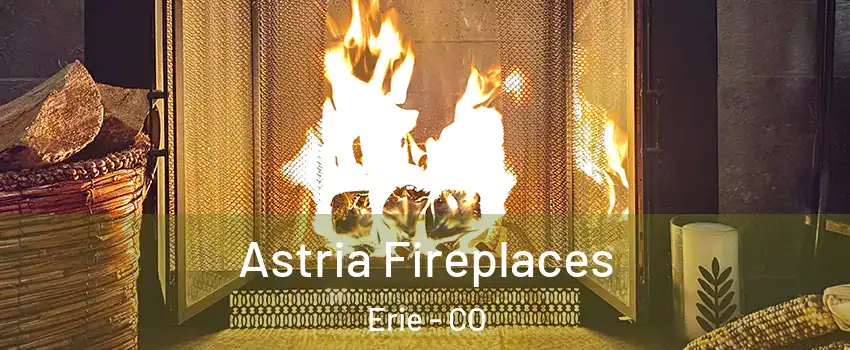  Astria Fireplaces Erie - CO