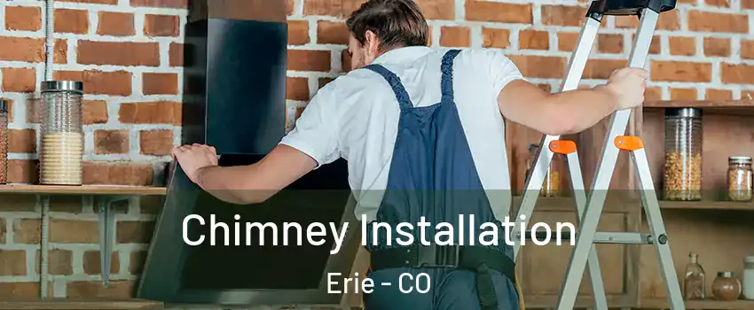  Chimney Installation Erie - CO