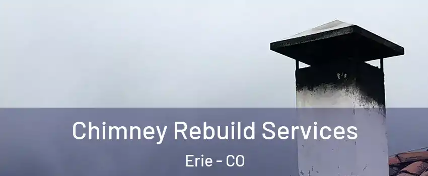  Chimney Rebuild Services Erie - CO
