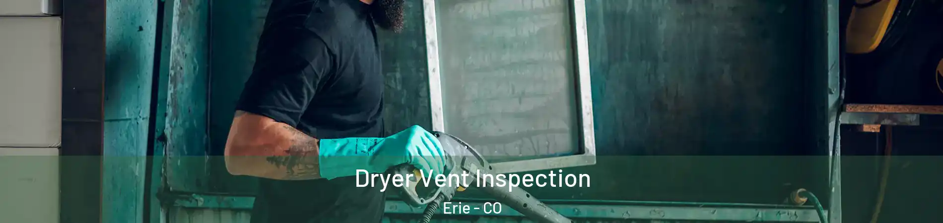  Dryer Vent Inspection Erie - CO