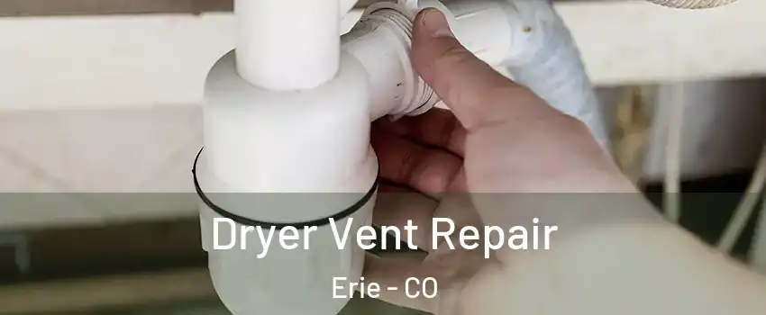 Dryer Vent Repair Erie - CO