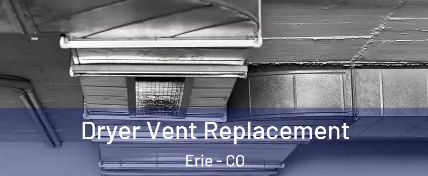  Dryer Vent Replacement Erie - CO