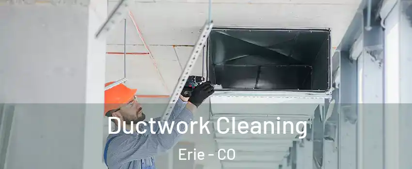  Ductwork Cleaning Erie - CO