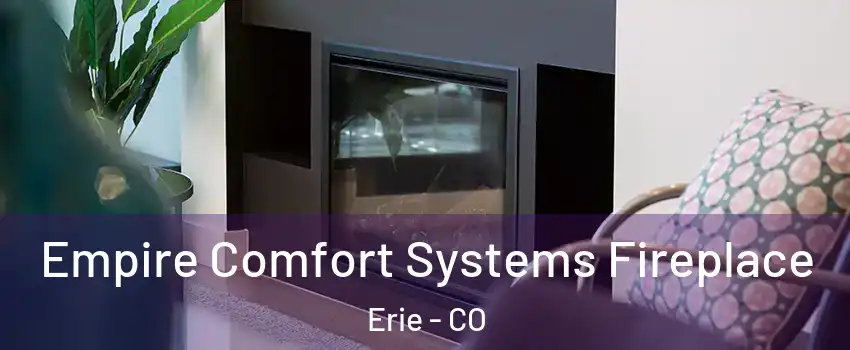  Empire Comfort Systems Fireplace Erie - CO