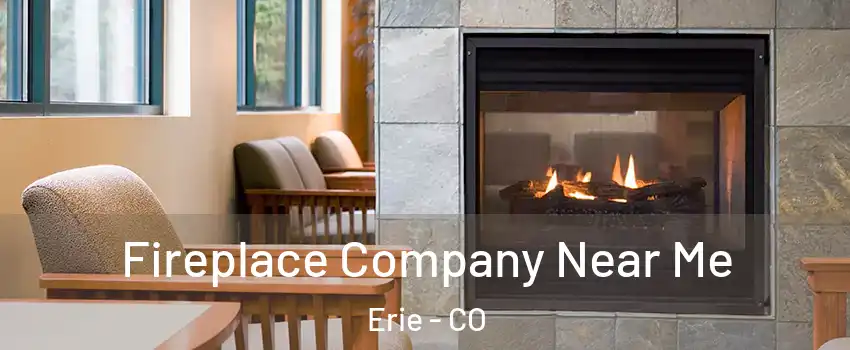  Fireplace Company Near Me Erie - CO