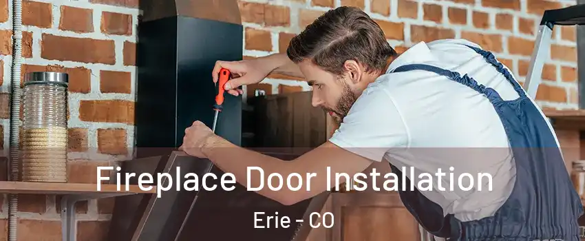  Fireplace Door Installation Erie - CO