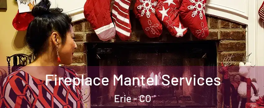  Fireplace Mantel Services Erie - CO
