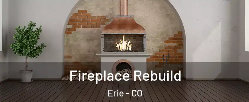  Fireplace Rebuild Erie - CO