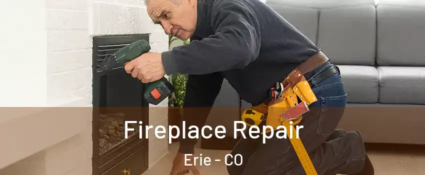  Fireplace Repair Erie - CO