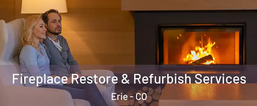  Fireplace Restore & Refurbish Services Erie - CO