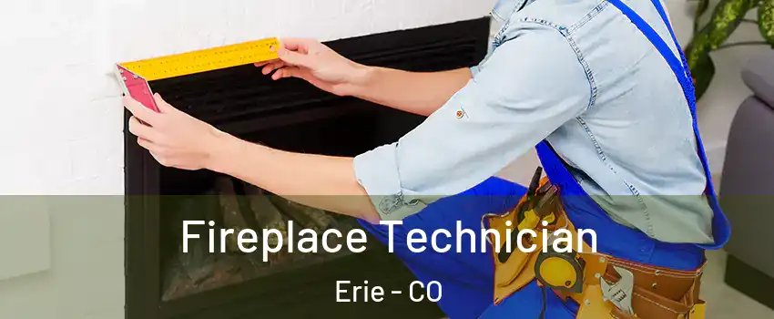  Fireplace Technician Erie - CO