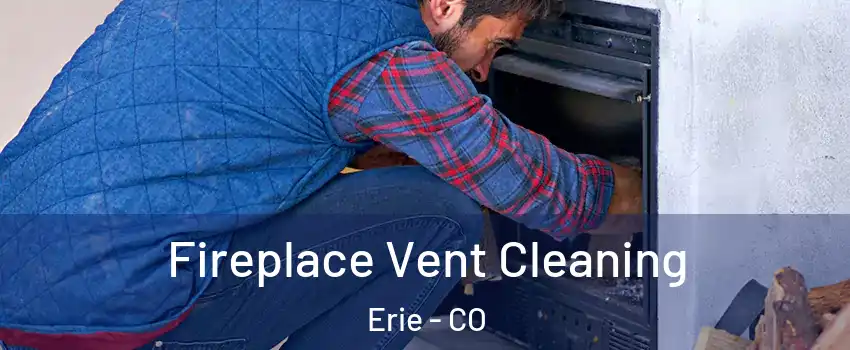  Fireplace Vent Cleaning Erie - CO