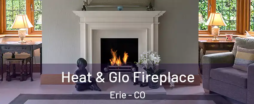  Heat & Glo Fireplace Erie - CO