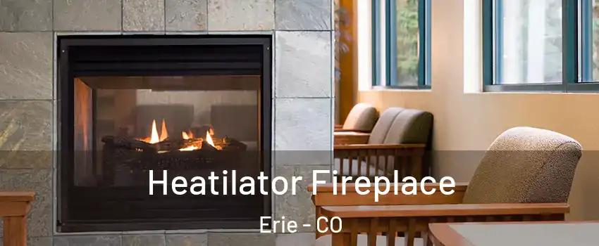  Heatilator Fireplace Erie - CO