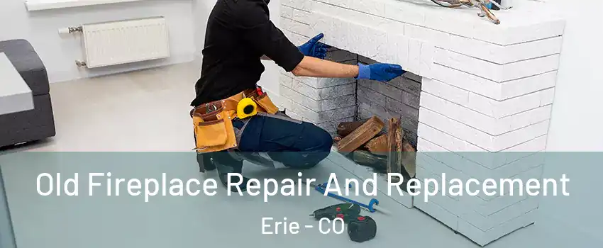  Old Fireplace Repair And Replacement Erie - CO