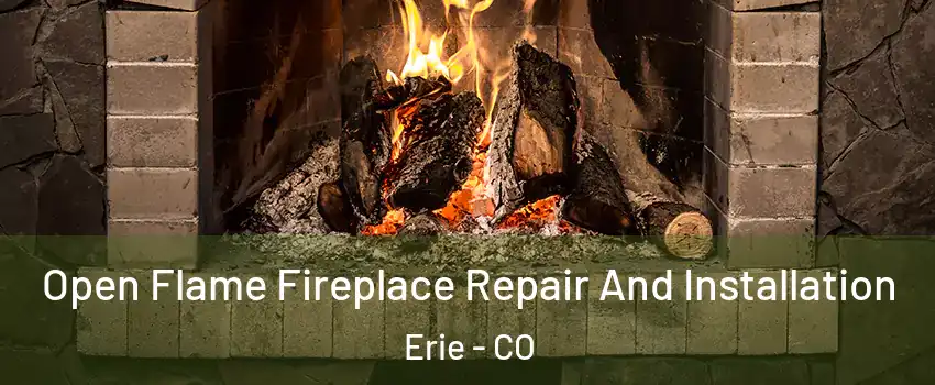  Open Flame Fireplace Repair And Installation Erie - CO