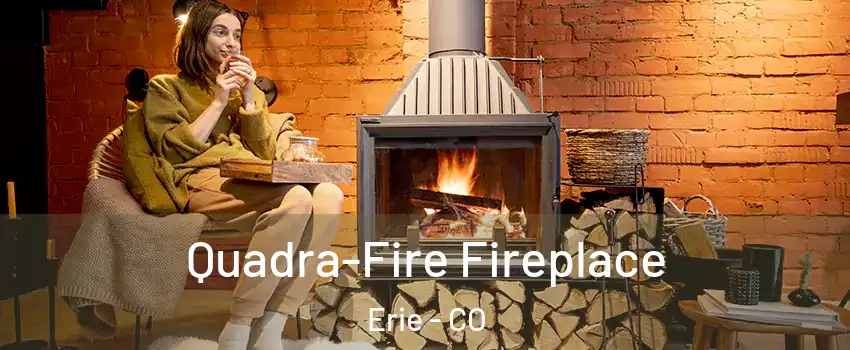  Quadra-Fire Fireplace Erie - CO