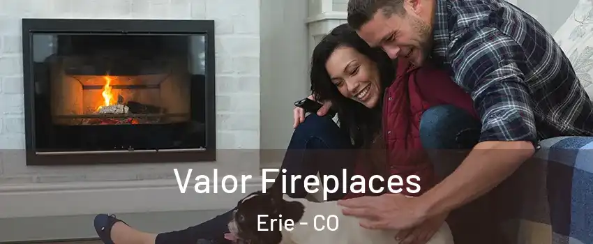  Valor Fireplaces Erie - CO