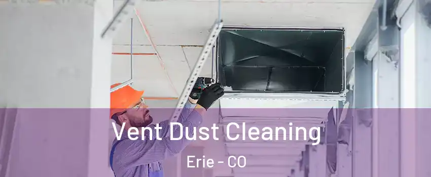  Vent Dust Cleaning Erie - CO