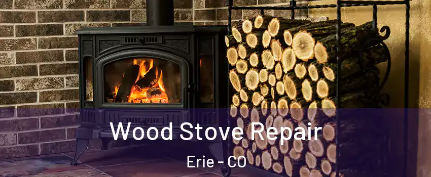  Wood Stove Repair Erie - CO